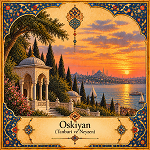 Oskiyan (Tanburi ve Neyzen)